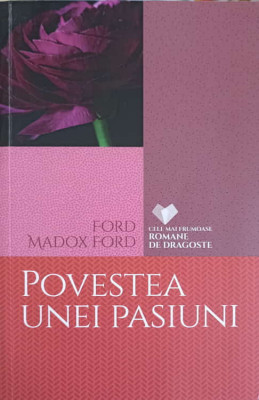 POVESTEA UNEI PASIUNI-FORD MADOX FORD foto