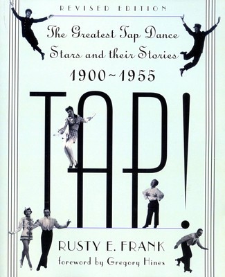 Tap!: The Greatest Tap Dance Stars and Their Stories, 1900-1955 foto
