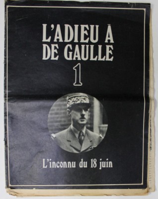 L &amp;#039; ADIEU A DE GAULLE , no. 1 : L &amp;#039;INCONNU DU 18 JUIN , 1970, REVISTA foto