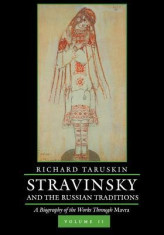 Stravinsky and the Russian Traditions, Volume Two: A Biography of the Works Through Mavra foto