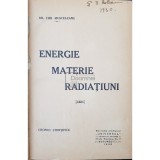 Chr. Musceleanu - Energie. Materie. Radiatiuni (Editia: 1930)