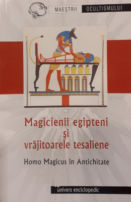 Magicienii egipteni si vrajitoarele tesaliene Homo magicus in antichitate foto