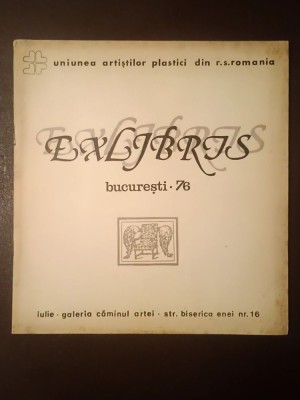 Ex Libris (București. 76) (Catalog expoziție Galeria Căminul Artei, iulie 1976) foto