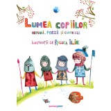 Lumea copiilor. Versuri, poezii și c&acirc;ntecele