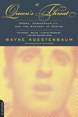 The Queen&amp;#039;s Throat: Opera, Homosexuality, and the Mystery of Desire foto