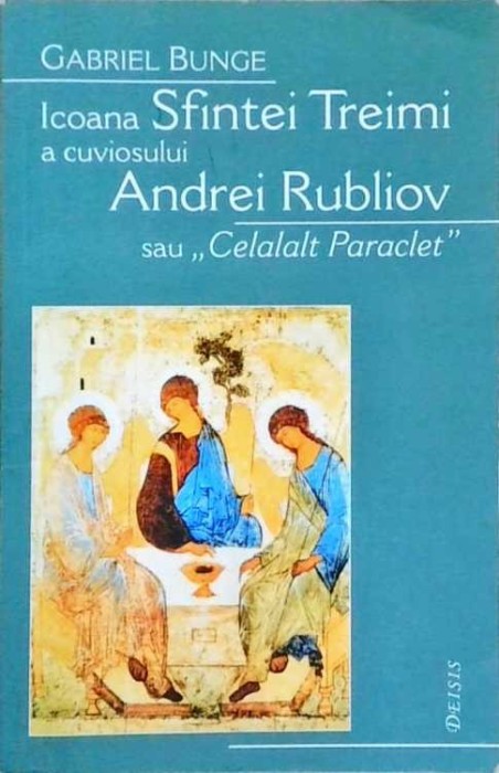 ICOANA SFINTEI TREIMI A CUVIOSULUI ANDREI RUBLIOV SAU CELALALT PARACLET-GABRIEL BUNGE-258798