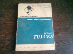 DIN COLECTIA JUDETELE PATRIEI - JUDETUL TULCEA - PETRE V. COTET foto