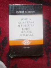 d3 Scoala ardeleana si unitatea limbii romane literare-Victor V. Grecu foto