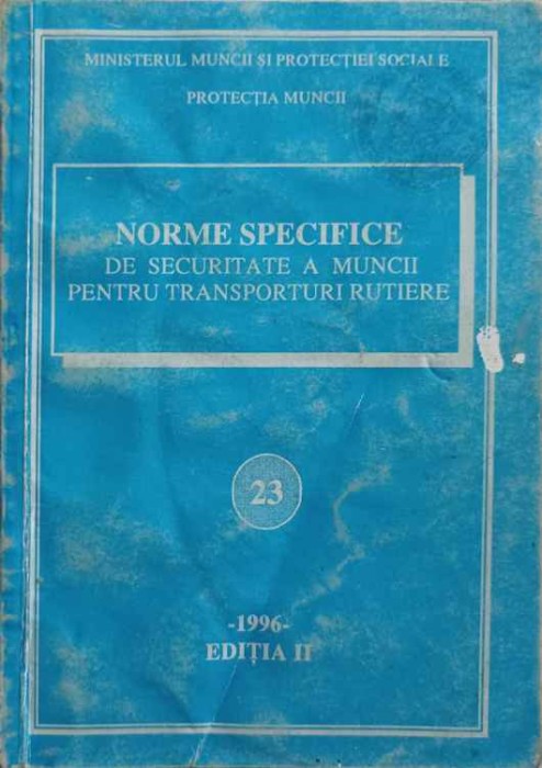 NORME SPECIFICE DE SECURITATE A MUNCII PENTRU TRANSPORTURI RUTIERE-NECUNOSCUT-253520