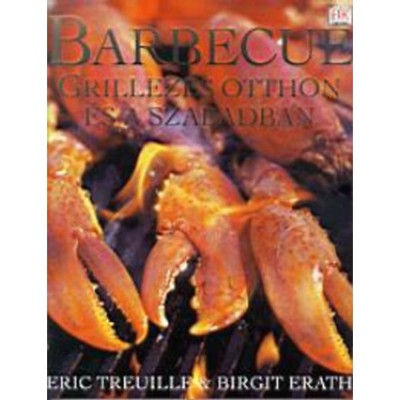 Barbecue - Grillez&amp;eacute;s otthon &amp;eacute;s a szabadban - E. Truill&amp;eacute; foto