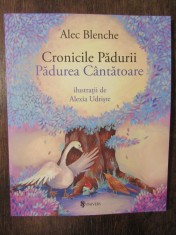 Cronicile Padurii. Padurea cantatoare - Alec Blenche foto