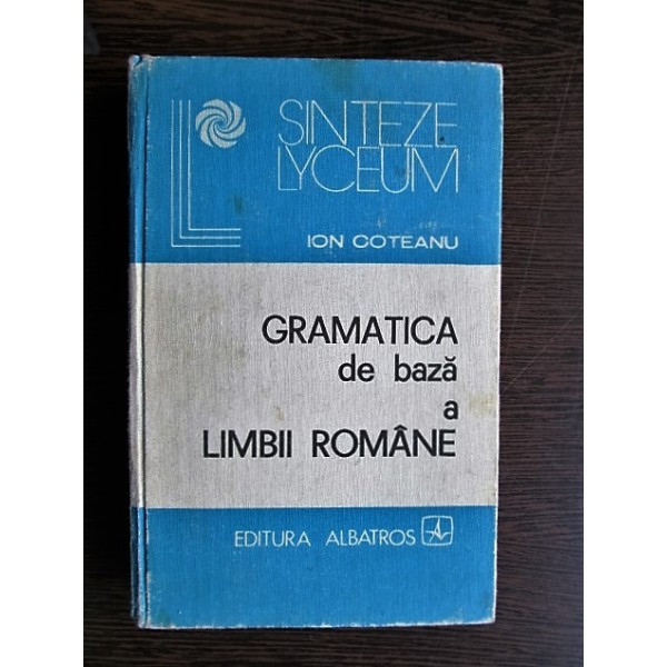 Ion Coteanu - Gramatica de baza a limbii romane