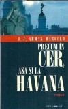 Precum in cer, asa si la Havana - J. J. Armas Marcelo