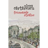 Cumpara ieftin Frumoasele Straine, Mircea Cartarescu - Editura Humanitas