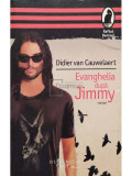 Didier van Cauwelaert - Evanghelia dupa Jimmy (editia 2008), Humanitas Fiction