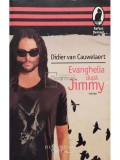 Didier van Cauwelaert - Evanghelia dupa Jimmy (Editia: 2008)