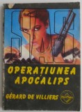 Operatiunea Apocalips - Gerard de Villiers - Roman istoric