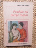 Pendula nu merge inapoi de Mircea Deac