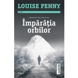 Imparatia orbilor - Louise Penny - Editura Trei