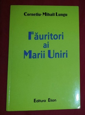 Fauritori ai Marii Uniri: marturii documentare/ Corneliu Mihail Lungu dedicatie foto