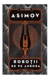 Roboții de pe Aurora. Seria Roboții (Vol. 4) - Hardcover - Isaac Asimov - Paladin