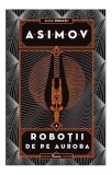 Roboții de pe Aurora. Seria Roboții (Vol. 4) - Hardcover - Isaac Asimov - Paladin