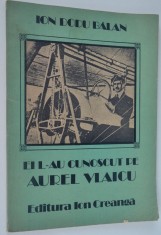 Carte povesti - Ei l-au cunoscut pe Aurel Vlaicu - Ion Dodu Balan