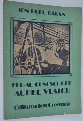 Carte povesti - Ei l-au cunoscut pe Aurel Vlaicu - Ion Dodu Balan foto