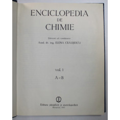 ENCICLOPEDIA DE CHIMIE , VOL I , A-B , ELABORATA SUB COORDONAREA ACAD.DR.ING. ELENA CEAUSESCU , 1983