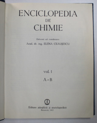 ENCICLOPEDIA DE CHIMIE , VOL I , A-B , ELABORATA SUB COORDONAREA ACAD.DR.ING. ELENA CEAUSESCU , 1983 foto