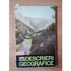 DESCRIERI GEOGRAFICE de GEORGE VALSAN , Bucuresti 1964