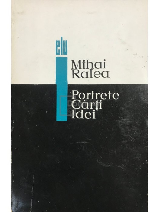 Mihai Ralea - Portrete, carti, idei (Editia: 1966)