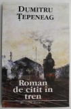 Roman de citit in tren &ndash; Dumitru Tepeneag