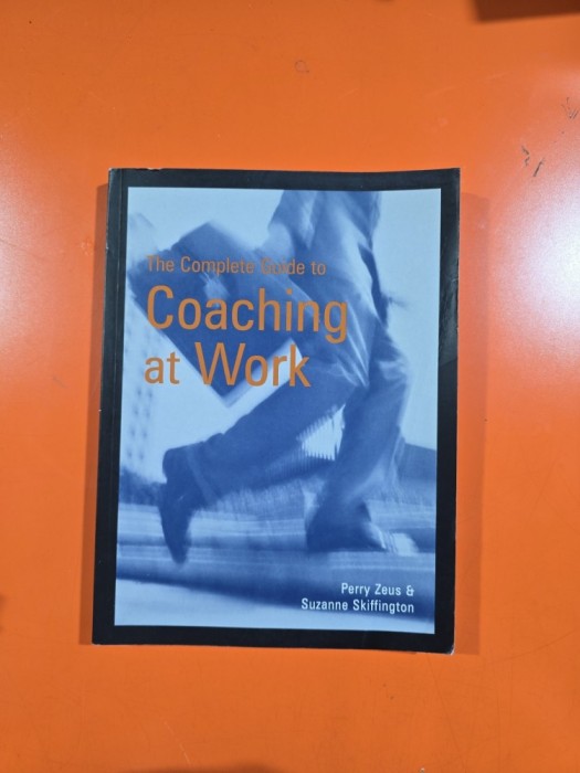 The Complete Guide to Coaching at Work