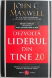 Dezvolta Liderul din Tine 2.0 - John C. Maxwell - Crestinism, Leadership, Motivare
