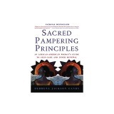 Sacred Pampering Principles: An African-American Woman's Guide to Self-Care and Inner Renewal