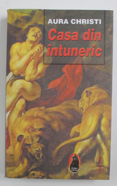 CASA DIN INTUNERIC - roman de AURA CHRISTI , 2008