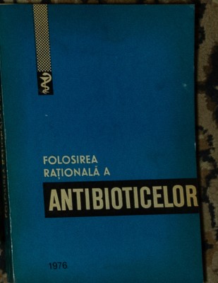 Mircea Angelescu - Folosirea rationala a antibioticelor foto