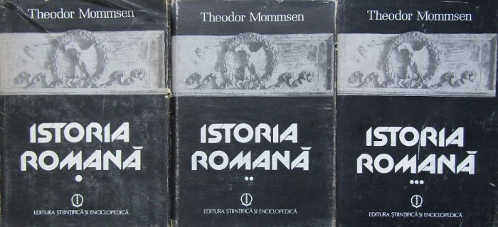 Theodor Mommsen - Istoria Romana (3 volume) 1 2 3 volum Roma Antica romanilor