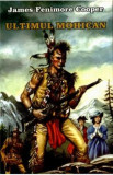 Ultimul mohican - James Femimore Cooper, James Fenimore Cooper