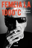 Femeia la 1000&deg;C - Paperback brosat - Hallgr&iacute;mur Helgason - Art
