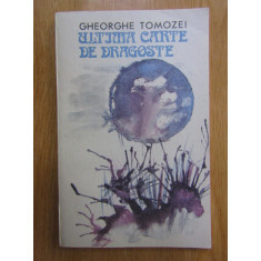Gheorghe Tomozei - Ultima carte de dragoste