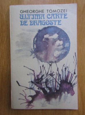 Gheorghe Tomozei - Ultima carte de dragoste foto