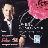 CD Pop: Ovidiu Komornyik - Iarta-ma daca ti-e dor ( 2009, stare foarte buna )