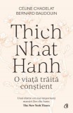 Cumpara ieftin Thich Nhat Hanh: O Viata Traita Constient, Celine Chadelat, Bernard Baudouin - Editura Curtea Veche