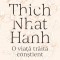 Thich Nhat Hanh: O Viata Traita Constient, Celine Chadelat, Bernard Baudouin - Editura Curtea Veche