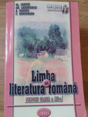 LIMBA SI LITERATURA ROMANA PENTRU CLASA A XII-A. EVALUARE CONTINUA SI PREGATIRE PENTRU BAC-FL. IONITA, GH. LAZAR foto