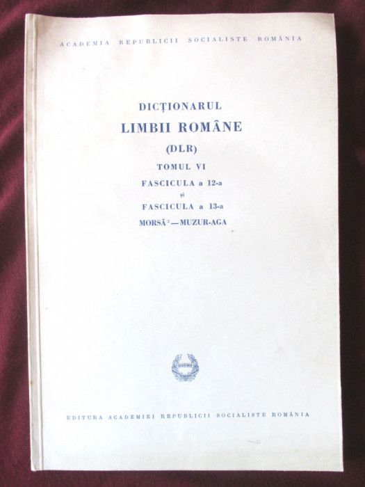 DICTIONARUL LIMBII ROMANE (DLR) - Tomul VI, Fascicula 12 si 13- Academia Romana