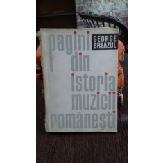 PAGINI DIN ISTORIA MUZICII ROMANESTI I - GEORGE BREAZUL