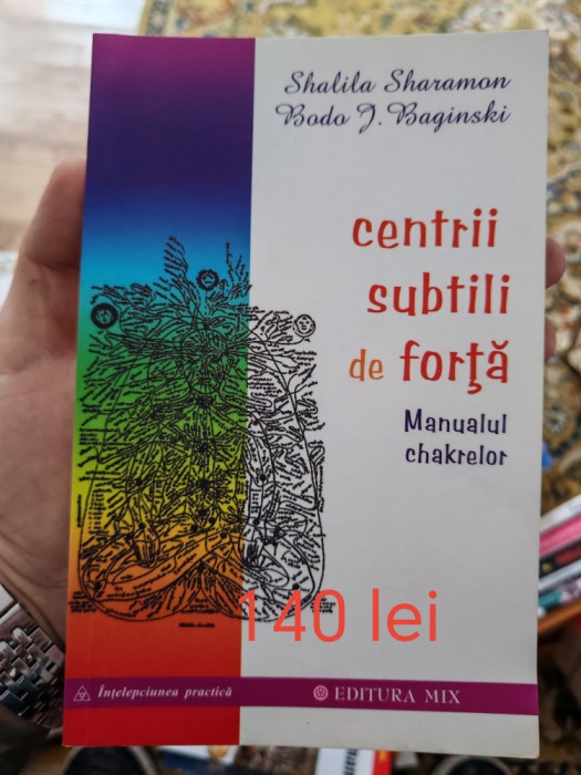Shalila Sharamon, Bodo Baginski - Centrii subtili de forță. Manualul chakrelor
